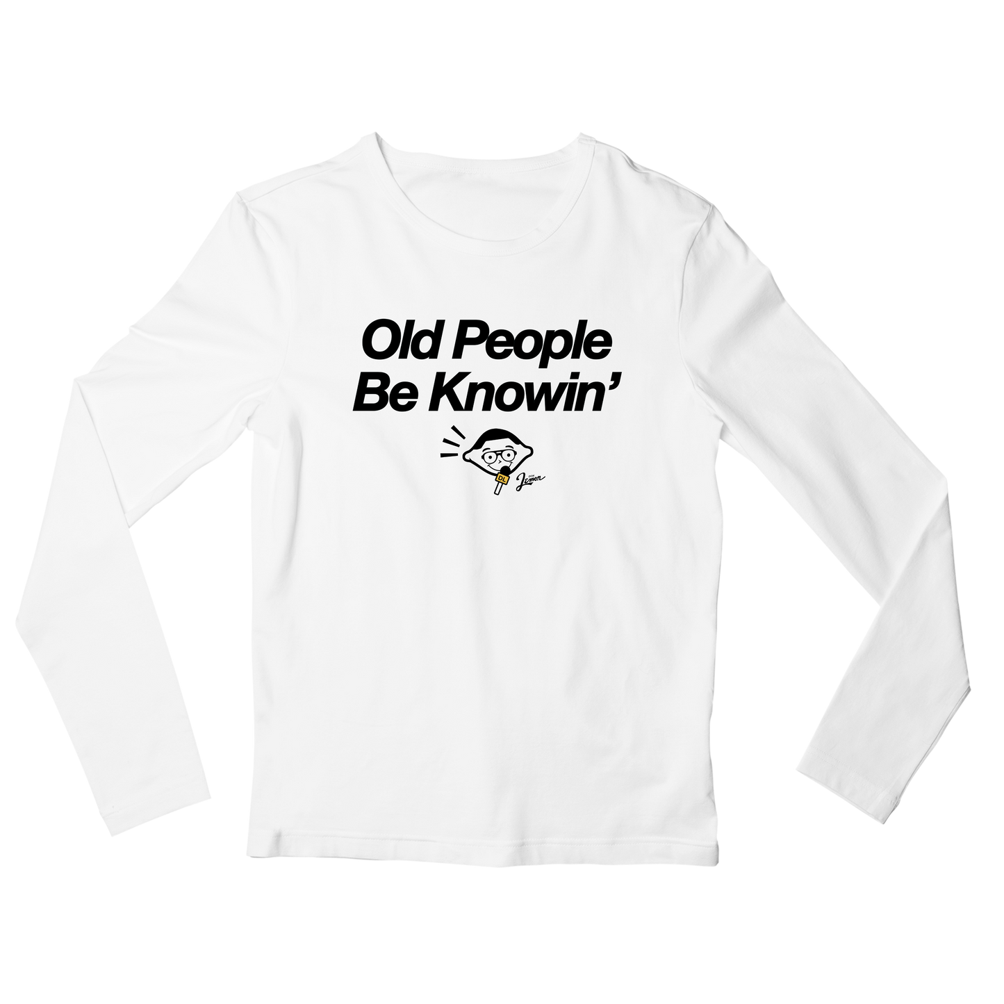 Old People Be Knowin' Long Sleeve Shirt