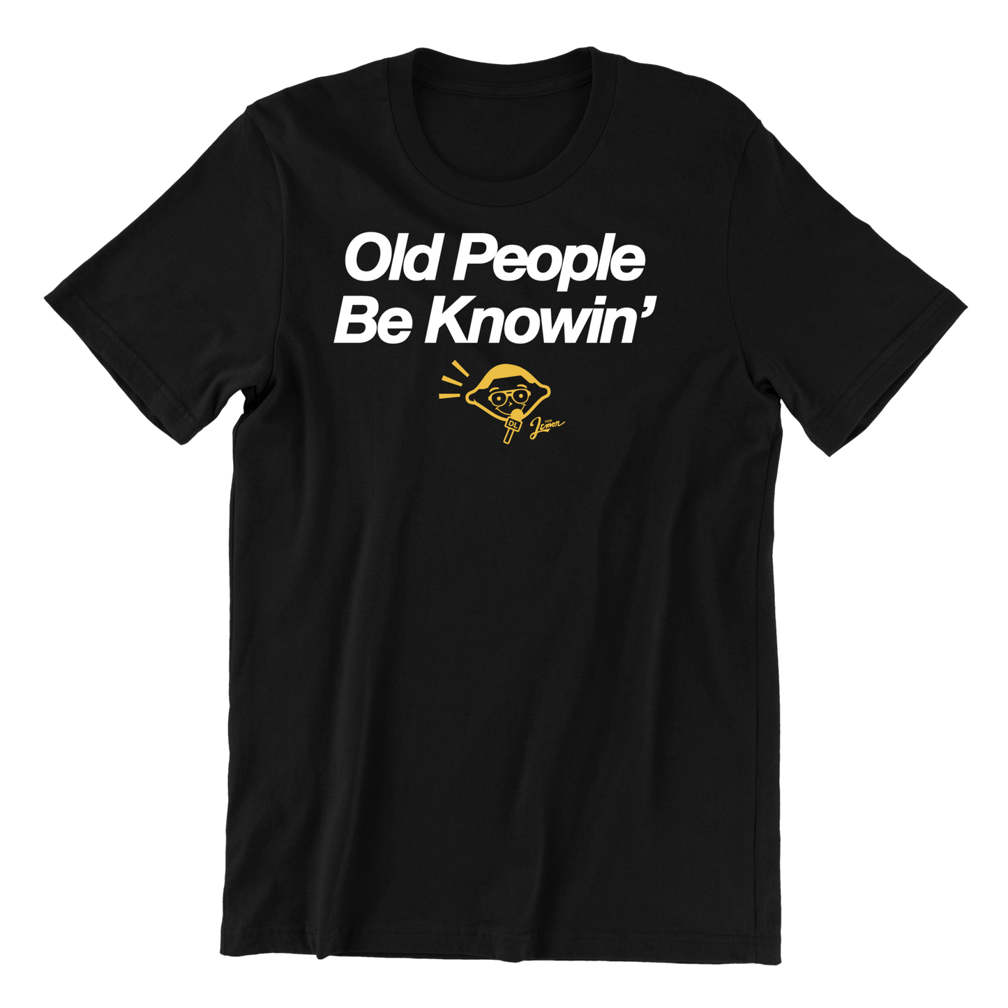 Old People Be Knowin' T-Shirt