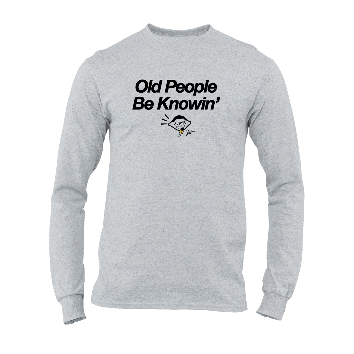 Old People Be Knowin' Long Sleeve Shirt