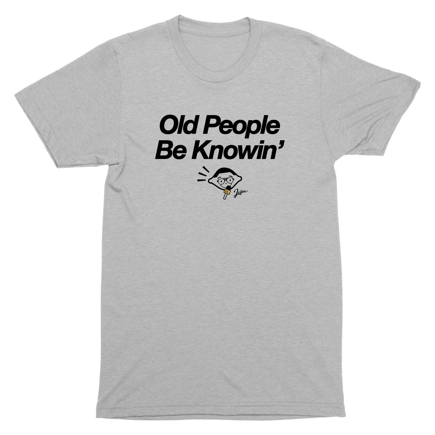 Old People Be Knowin' T-Shirt