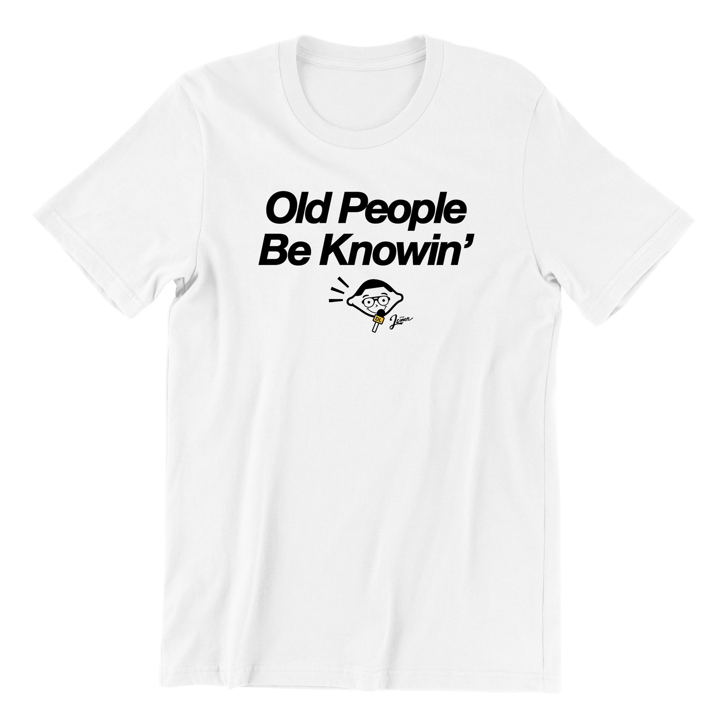 Old People Be Knowin' T-Shirt